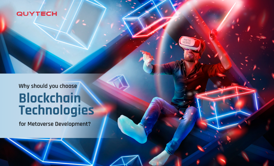 Why should you choose blockchain technologies for metaverse development